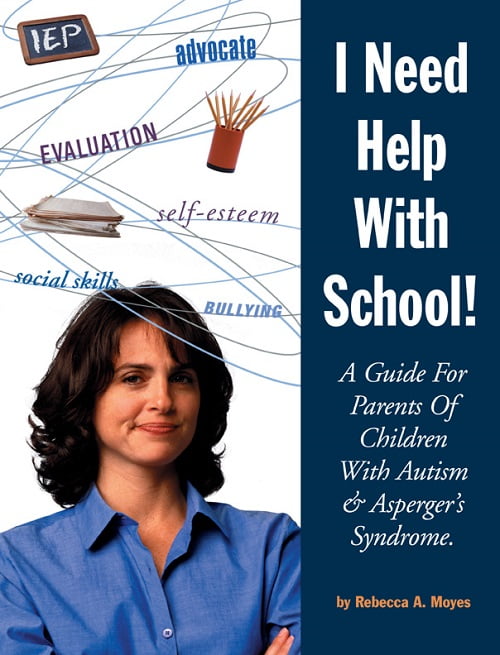 I Need Help With School: A Guide for Parents of Children with Autism and Asperger’s Syndrome