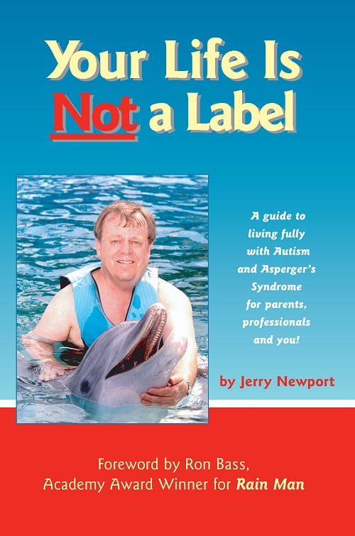 Your Life is Not a Label: A Guide to Living Fully with Autism and Asperger’s Syndrome for Parents